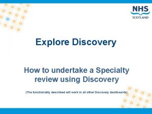 Explore Discovery How to undertake a Specialty review