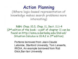 Action Planning Where logicbased representation of knowledge makes