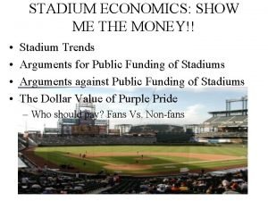 STADIUM ECONOMICS SHOW ME THE MONEY Stadium Trends