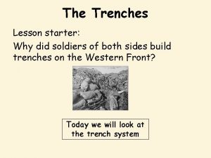 Why did soldiers build trenches