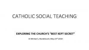 CATHOLIC SOCIAL TEACHING EXPLORING THE CHURCHS BEST KEPT