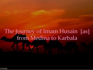 The Journey of Imam Husain as from Medina