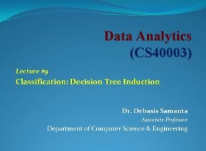 Data Analytics CS 40003 Lecture 9 Classification Decision