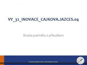 VY32INOVACECAJKOVA JAZCES 04 Shoda podmtu s psudkem Sportovn