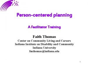 Personcentered planning A Facilitator Training Faith Thomas Center