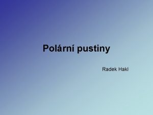 Polrn pustiny Radek Hakl Charakteristika polrnch pustin Pevld