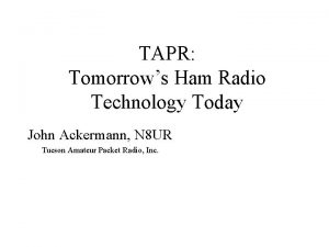 TAPR Tomorrows Ham Radio Technology Today John Ackermann