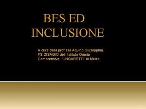 BES ED INCLUSIONE A cura della prof ssa