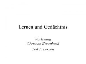 Lernen und Gedchtnis Vorlesung Christian Kaernbach Teil 1