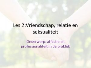 Les 2 Vriendschap relatie en seksualiteit Onderwerp affectie