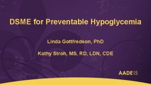 DSME for Preventable Hypoglycemia Linda Gottfredson Ph D