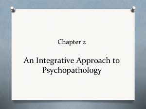 Chapter 2 An Integrative Approach to Psychopathology Models