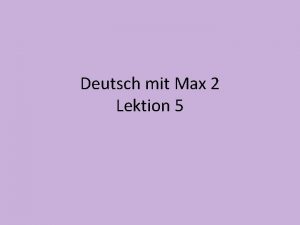 Deutsch mit Max 2 Lektion 5 Nzev koly