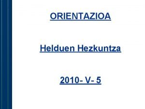 ORIENTAZIOA Helduen Hezkuntza 2010 V 5 INDICE I