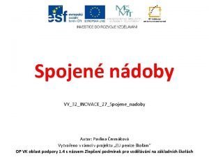 Spojen ndoby VY32INOVACE27Spojenenadoby Autor Pavlna ermkov Vytvoeno v