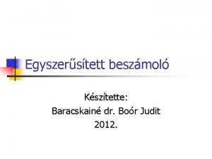Egyszerstett beszmol Ksztette Baracskain dr Bor Judit 2012