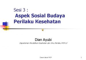 Sesi 3 Aspek Sosial Budaya Perilaku Kesehatan Dian