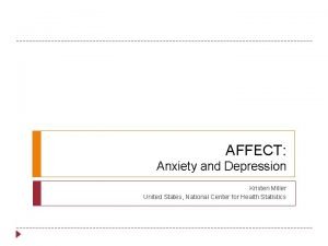 AFFECT Anxiety and Depression Kristen Miller United States