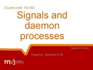 Course code 10 CS 62 Signals and daemon