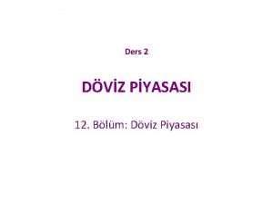 Ders 2 DVZ PYASASI 12 Blm Dviz Piyasas