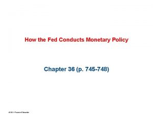 How the Fed Conducts Monetary Policy Chapter 36