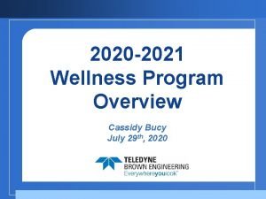 2020 2021 Wellness Program Overview Cassidy Bucy July