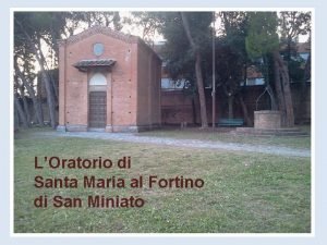 LOratorio di Santa Maria al Fortino di San