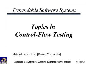 Dependable Software Systems Topics in ControlFlow Testing Material