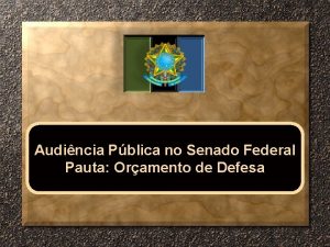 Audincia Pblica no Senado Federal Pauta Oramento de