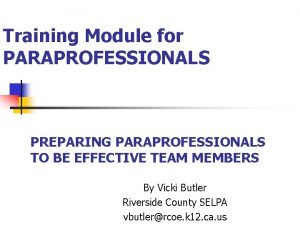 Training Module for PARAPROFESSIONALS PREPARING PARAPROFESSIONALS TO BE