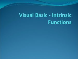 Visual Basic Intrinsic Functions Intrinsic Functions Precoded Functions Visual Basic Intrinsic Functions Intrinsic Functions Precoded Functions