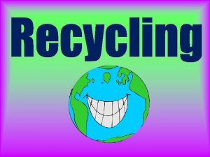 Recycling involves taking used materials