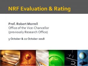 NRF Evaluation Rating Prof Robert Morrell Office of