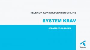 TELENOR KONTAKTCENTER ONLINE SYSTEM KRAV OPDATERET 20 09