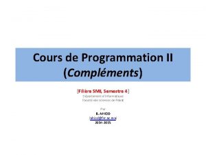 Cours de Programmation II Complments Filire SMI Semestre