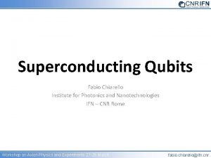 Superconducting Qubits Fabio Chiarello Institute for Photonics and