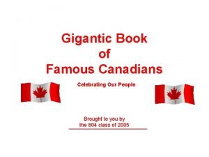 Gigantic Book of Famous Canadians Celebrating Our People