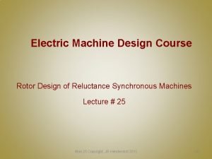 Electric Machine Design Course Rotor Design of Reluctance