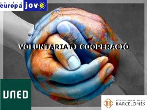 VOLUNTARIAT II COOPERACI EL CENTRE EUROPA JOVE Qui