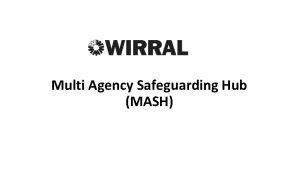 Multi Agency Safeguarding Hub MASH Schedule for the