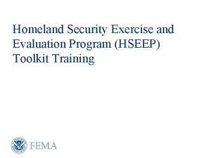 Homeland Security Exercise and Evaluation Program HSEEP Toolkit