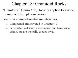 Chapter 18 Granitoid Rocks Granitoids sensu lato loosely