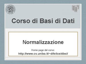 Corso di Basi di Dati Normalizzazione Home page