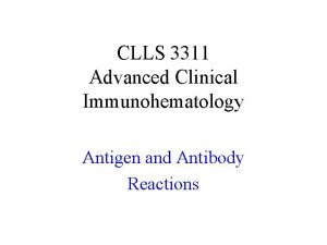 CLLS 3311 Advanced Clinical Immunohematology Antigen and Antibody