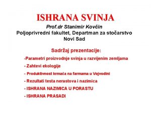 ISHRANA SVINJA Prof dr Stanimir Kovin Poljoprivredni fakultet