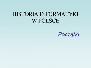 Początki informatyki Początki informatyki