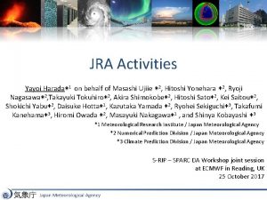 JRA Activities Yayoi Harada1 on behalf of Masashi
