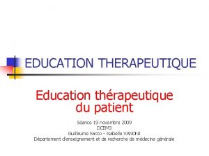 EDUCATION THERAPEUTIQUE Education thrapeutique du patient Sance 19