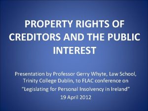 PROPERTY RIGHTS OF CREDITORS AND THE PUBLIC INTEREST