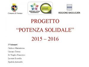 Comune di Potenza PROGETTO POTENZA SOLIDALE 2015 2016